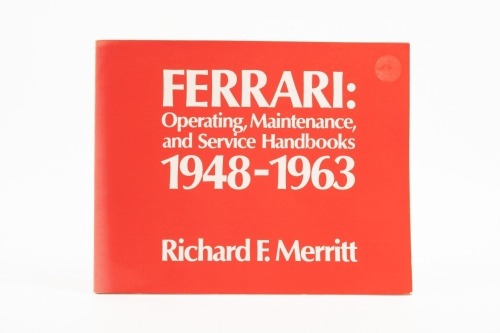 FERRARI: A softcover book 'Ferrari: Operating, Maintenance and Service Handbooks 1948-1963' by Richard F. Merritt, published 1975 [Location: Melbourne]