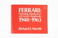 FERRARI: A softcover book 'Ferrari: Operating, Maintenance and Service Handbooks 1948-1963' by Richard F. Merritt, published 1975 [Location: Melbourne]
