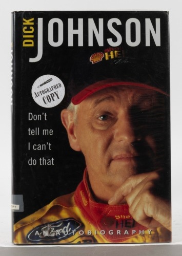 DICK JOHNSON: 'Dick Johnson - Don't tell me i can't do that' hardcover autobiography, signed to inside cover page by Dick Johnson
