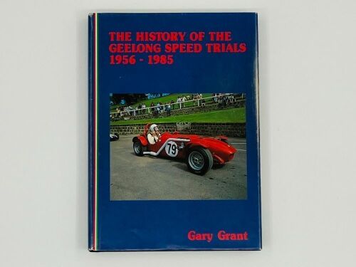 13 · THE HISTORY OF THE GEELONG SPEED TRIALS 1956-1985: A limited edition hardcover book by Gary Grant, numbered 942/1000 [Location: Sydney]