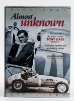 TONY GAZE: 'Almost Unknown - The Story of Squadron Leader Tony Gaze OAM DFC** - Australian Spitfire Ace & Racing Driver', by Stewart Wilson with signature from Tony Gaze