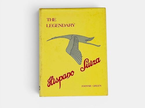 THE LEGENDARY HISPANO SUIZA: A hardcover book by Johnnie Green.