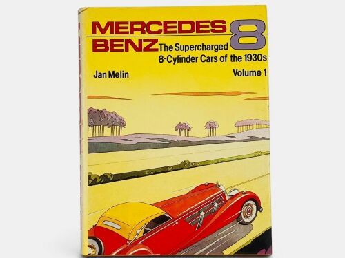 Mercedes-Benz: The Supercharged 8-Cylinder Cars Of The 1930'S, Volume 1: A Hardcover Book By Jan Melin