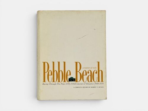 PEBBLE BEACH - A MATTER OF STYLE: A hardcover book by Robert T. Devlin