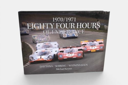ENDURANCE RACING: '1970 / 1971 Eighty Four Hours of Endurance - Daytona / Sebring / Watkins Glen' by Michael Keyser, hardcover book published 2014