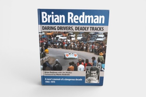 BRIAN REDMAN: 'Brian Redman - Daring Drivers, Deadly Tracks' by Brian Redman & Jim Mullen, hardcover book published 2016