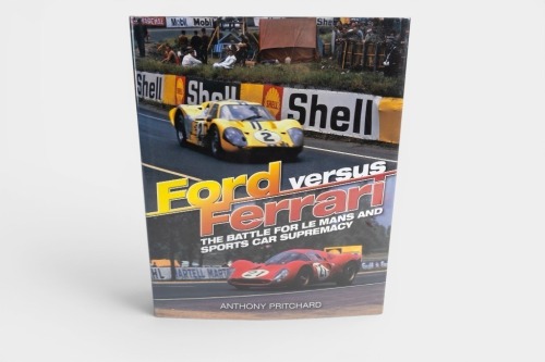 FORD VS FERRARI: 'Ford Versus Ferrari - The Battle for Le Mans & Sports Car Supremacy' by Anthony Pritchard, hardcover book published 2011