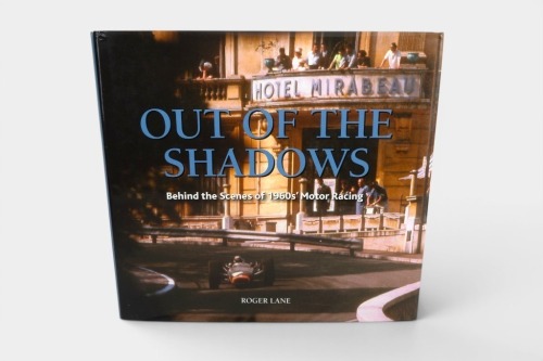 98 · SIXTIES MOTOR RACING: 'Out of the Shadows - Behind the Scenes of 1960s' Motor Racing' by Roger Lane, hardcover book published 2009