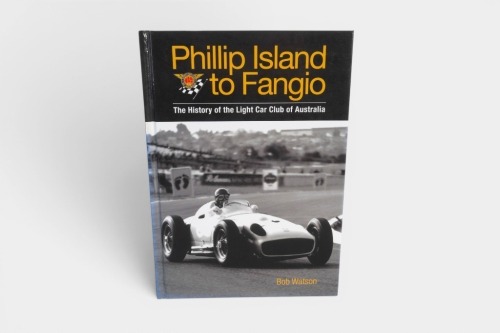 164 · LIGHT CAR CLUB: 'Phillip Island to Fangio - The History of the Light Car Club of Australia' by Bob Watson, hardcover book signed by the author