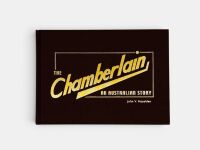 THE CHAMBERLAIN - AN AUSTRALIAN STORY: A Limited Edition hardcover book by John V. Hazeldon, numbered 209/500 [Location: Sydney] - 2