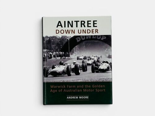 AINTREE DOWN UNDER: A Limited Edition hardcover book by Andrew Moore, signed by the author [Location: Sydney]