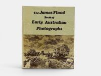 THE JAMES FLOOD BOOK OF EARLY AUSTRALIAN PHOTOGRAPHS: A hardcover book edited by Harold Paynting, numbered 800