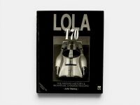 LOLA T70: A hardcover book subtitled 'The Racing History & Individual Chassis Record' by John Starkey [Location: Sydney]