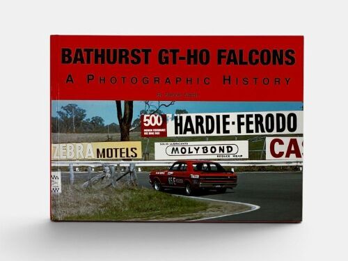BATHURST GT-HO FALCONS A PHOTOGRAPHIC HISTORY: A Limited Edition hardcover book by Stephen Stathis [Location: Sydney]