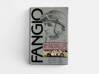 FANGIO MY RACING LIFE: A hardcover autobiography signed by Juan Manuel Fangio [Location: Sydney]