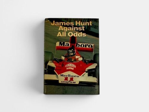 JAMES HUNT AGAINST ALL ODDS: A hardcover autobiography signed by James Hunt [Location: Sydney]