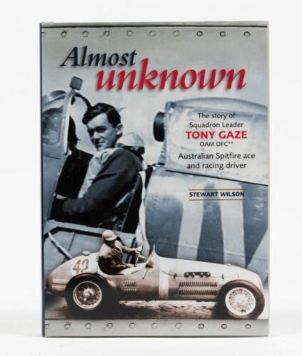 TONY GAZE: A hard cover copy of Tony Gaze&rsquo;s biography titled &lsquo;Almost Unknown&rsquo;, with applied signed card inside cover bearing Tony&rsquo;s signature.