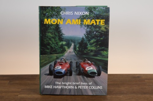 DRIVERS: 'Mon Ami Mate - The Bright Brief Lives of Mike Hawthorn & Peter Collins' by Chris Nixon, hardcover, 1991