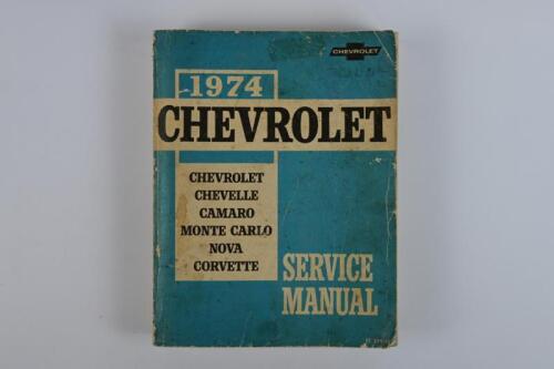CHEVROLET: An original 1974 Chevrolet Service Manual for Chevrolet, Chevelle, Camaro, Monte Carlo, Nova, Corvette models