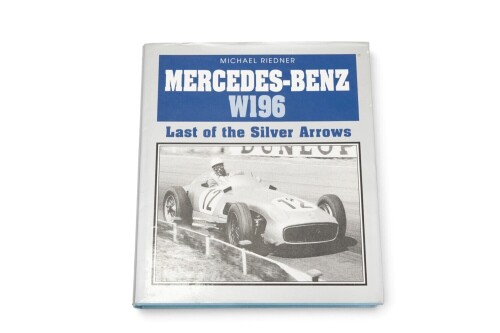 231 · MERCEDES-BENZ: 'Mercedes-Benz W196 - Last of the Silver Arrows' by Michael Riedner, hardcover book, 1990 [Location: Melbourne]