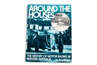WESTERN AUSTRALIA: 'Around the Houses - The History of Motor Racing in Western Australia' by Terry Walker, hard to find softcover book, published 1980
