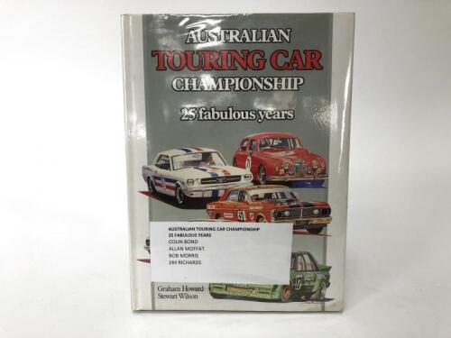 TOURING CARS/SIGNED: Signed book titled &lsquo;Australian touring car championship 25 fabulous years' hardcover book signed by Bond, Moffat, Morris and Richards.