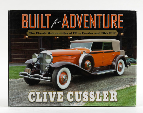 CLIVE CUSSLER: 'Built for Adventure - The Classic Automobiles of Clive Cussler & Dirk Pitt, hardcover book, signed by Cussler, published 2011