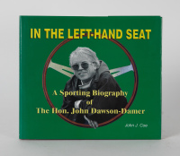 JOHN DAWSON-DAMER: 'In the Left Hand Seat - A Sporting Biography of the Hon. John Dawson-Damer' by John J. Coe, hardcover book, 2004 [Location: Melbourne]