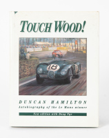 DUNCAN HAMILTON: 'Touch Wood! - Duncan Hamilton - Autobiography of the Le Mans Winner' by Duncan Hamilton with Doug Nye [Location: Melbourne]