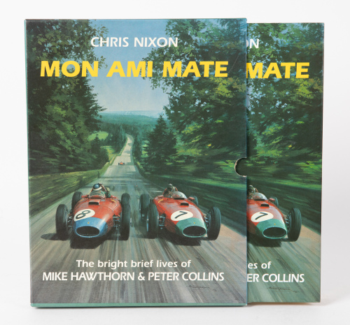 HAWTHORN & COLLINS: 'Mon Ami Mate - The bright brief lives of Mike Hawthorn & Peter Collins' by Chris Nixon, limited edition 28/100 signed copies, with signatures of Chris Nixon, Louise Collins, Arnaud 'Mike' Delaunay and Jean Howarth