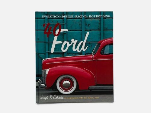 FORD: A hardcover book '1940 Ford: Evolution, Design, Racing & Hot Rodding' by Joseph P. Cabadas [Location: Sydney]