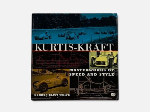 133 · KURTIS KRAFT: A hardcover book 'Kurtis-Kraft: Masterworks of Speed and Style' by Gordon Eliot White [Location: Sydney]