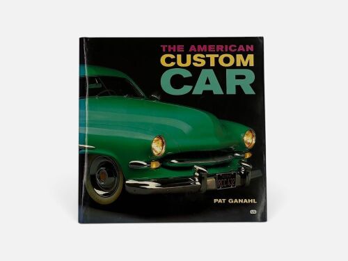 139 · THE AMERICAN CUSTOM CAR: A hardcover book by Pat Ganahl [Location: Sydney]