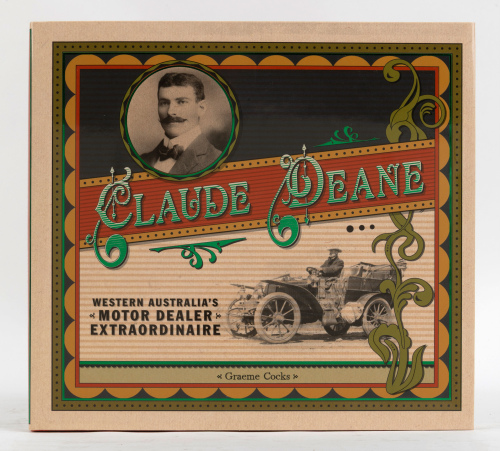 701 · CLAUDE DEANE: A hardcover book titled 'Claude Dean - Western Australia's Motor Dealer Extraordinaire' by Graeme Cocks