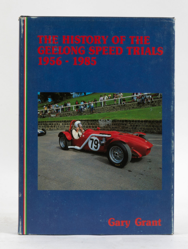 709 · GEELONG SPEED TRIALS: 'The history of the Geelong Speed Trials 1956-1985' hardcover book by Gary Grant, limited edition 498/1000, signed by author