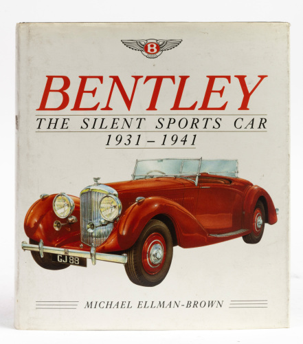 BENTLEY: 'Bentley - The Silent Sports Car 1931-1941' by Michael Ellman-Brown, hardcover book, 1989