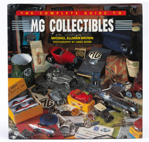 MG: 'The Complete Guide To MG Collectibles' by James Ellman-Brown, hardcover book, signed by the author, published 1997