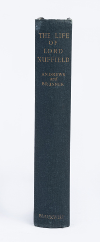 LORD NUFFIELD: 'The Life of Lord Nuffield - A Study in Enterprise & Benevolence' by P.W.S. Andrews & Elizabeth Brunner, hardcover book, published 1955