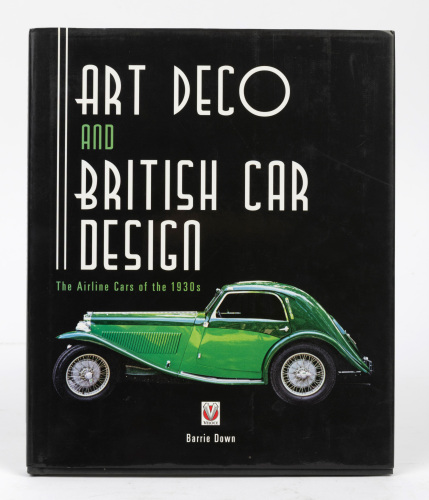 BRITISH: 'Art Deco & British Car Design - The Airline Cars of the 1930s' by Barrie Down, hardcover book, published 2010