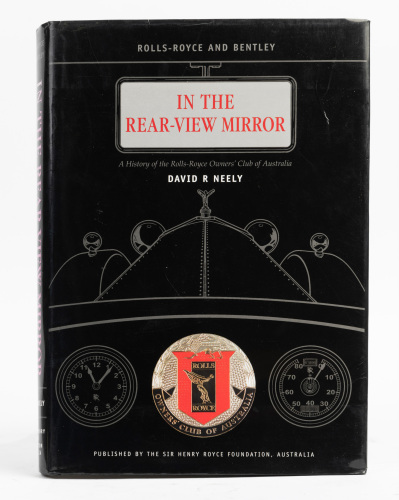 R.R.O.C.A: 'In the Rear-View Mirror - A History of the Rolls-Royce Owners Club of Australia' by David R Neely, hardcover book, published 2004