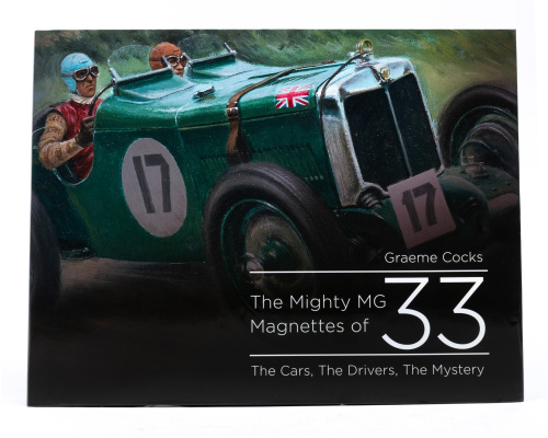 MG: 'The Mighty MG Magnettes of 33 - The Cars, The Drivers, The Mystery' by Graeme Cocks, hardcover book, 2014