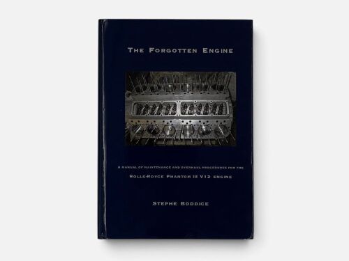 86 · THE FORGOTTEN ENGINE: A limited edition hardcover book subtitled 'A Manual of Maintenance and Overhaul Procedures for the Rolls-Royce Phantom III V12 Engine' by Stephen Boddice [Location: Sydney]