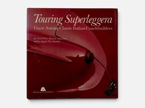 TOURING SUPERLEGGERA: A hardcover book by Carlo Felice Bianchi Anderloni & Angelo Tito Anselmi [Location: Sydney]