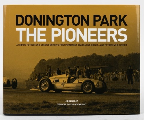 DONINGTON: 'Donington Park - The Pioneers' by John Bailie, hardcover book, published 2018 [Location: Melbourne]