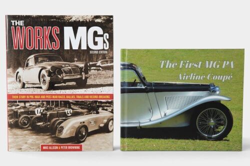 MG: Two hardcover books on MG, including The Works MG - In Pre-War & Post-War Races, Rallies, Trials & Record-Breaking' by Mike Allison & Peter Browning Second Edition, and 'The First MG PA Airline Coupe' by Graeme Cocks [Location: Melbourne]