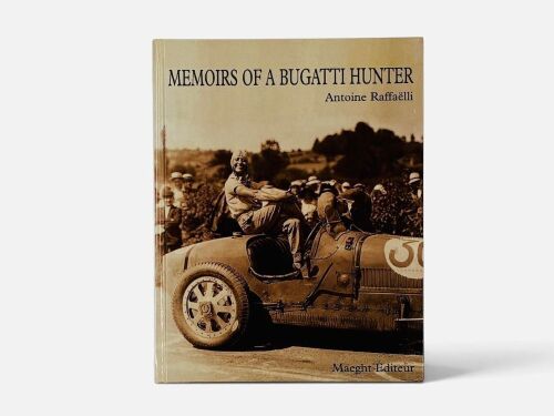 4 · MEMOIRS OF A BUGATTI HUNTER: A hardcover book by Antoine Raffaëlli [Location: Sydney]