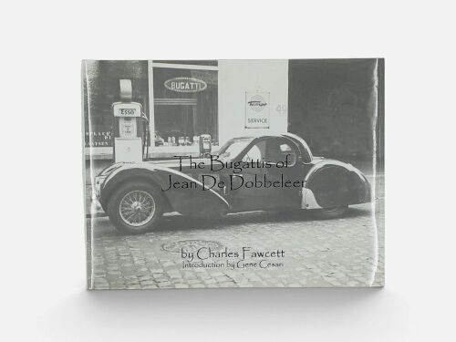 THE BUGATTIS OF JEAN DE DOBBELEER: A hardcover book by Charles Fawcett [Location: Sydney]