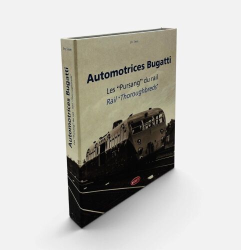 AUTOMOTRICES BUGATTI - RAIL 'THOROUGHBREDS': A slipcased hardcover book by Eric Favre [Location: Sydney]