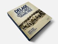 DELAGE RECORDS & GRANDS PRIX: A hardcover books by Daniel Cabart and Sebastien Faures Fustel de Coulanges [Location: Sydney] - 2
