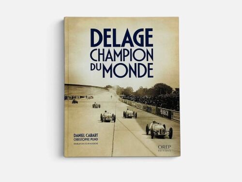 DELAGE CHAMPION DU MONDE: A hardcover book by Daniel Cabart and Christophe Pund [Location: Sydney]